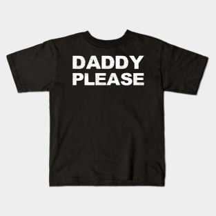 DADDY PLEASE - A - Word typography quote meme funny gift merch grungy black white tshirt Kids T-Shirt